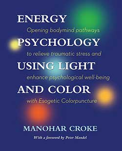 Energy Psychology using light and color, Manohar Croke